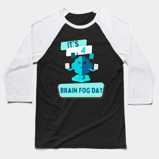 It's a Brain Fog Day Baseball T-Shirt